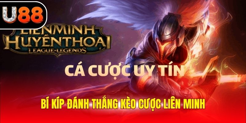 Bí kíp đánh thắng kèo cược Liên Minh
